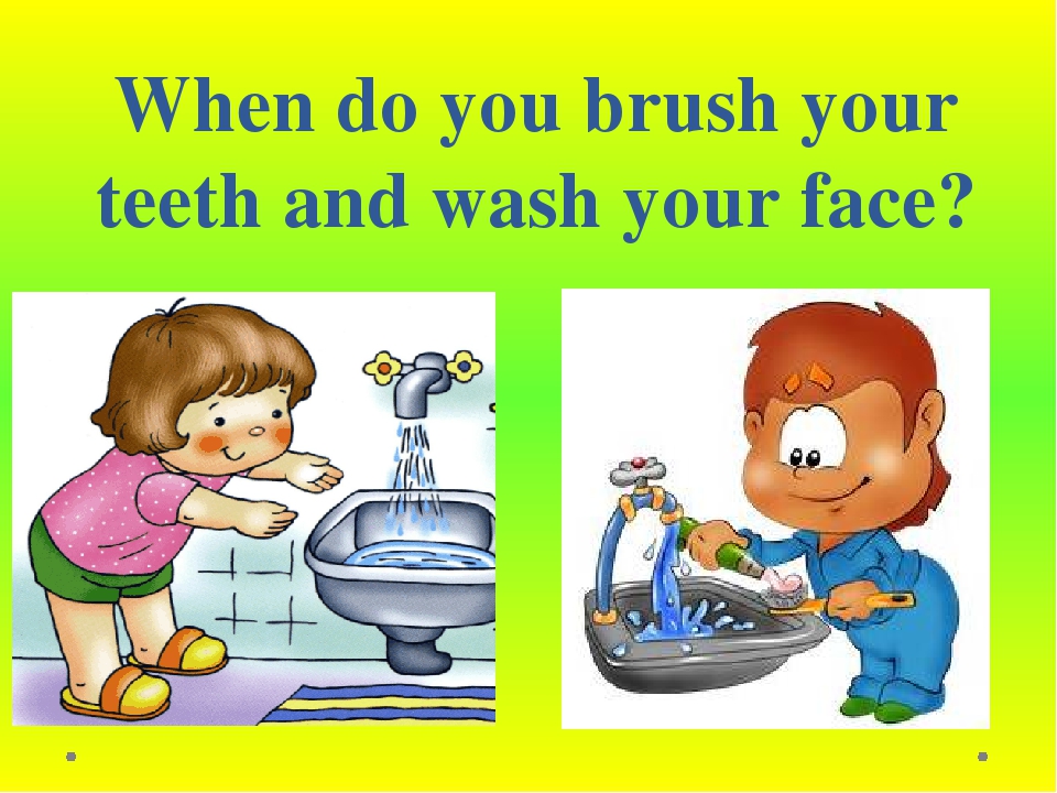 I wash and clean my teeth. Wash your Teeth. Brush Teeth перевод. Wash face Brush Teeth. Brushing my Teeth перевод.