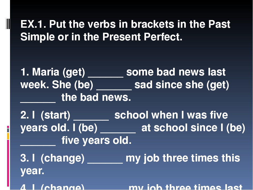 Has lived время. Put в паст Симпл. Present perfect verbs. Past simple or in the present perfect. Put the verbs in the present perfect or past simple.