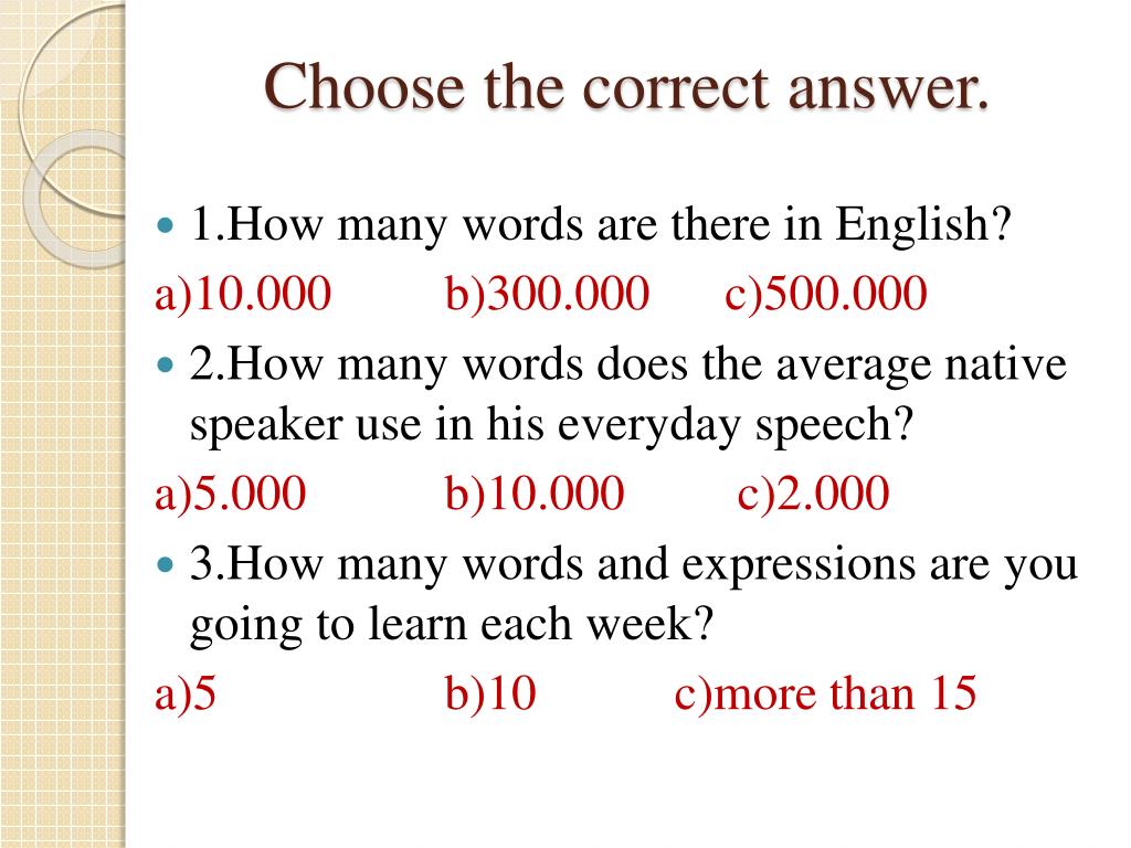 Choose the correct answer english. How many Words are there in English. Choose the answer. How many Words are there in English 10.000 ответы. Choose the correct Word.